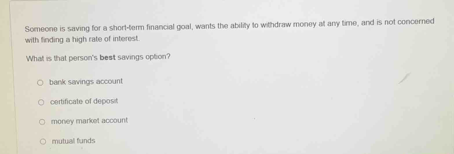 someone is saving for a short - term financial goal, wants the ability …