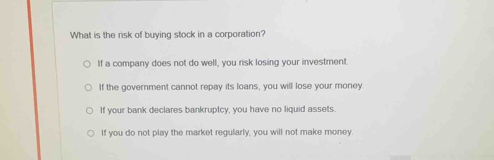 what is the risk of buying stock in a corporation? if a company does no…