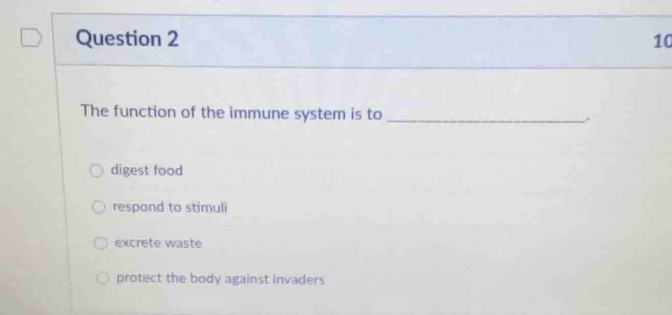 question 2 the function of the immune system is to ______________. - di…