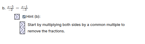 b. \\(\frac{x - 5}{-2} = \frac{x - 1}{-3}\\) hint (b): start by multipl…
