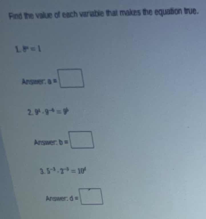 find the value of each variable that makes the equation true. 1. $8^a =…