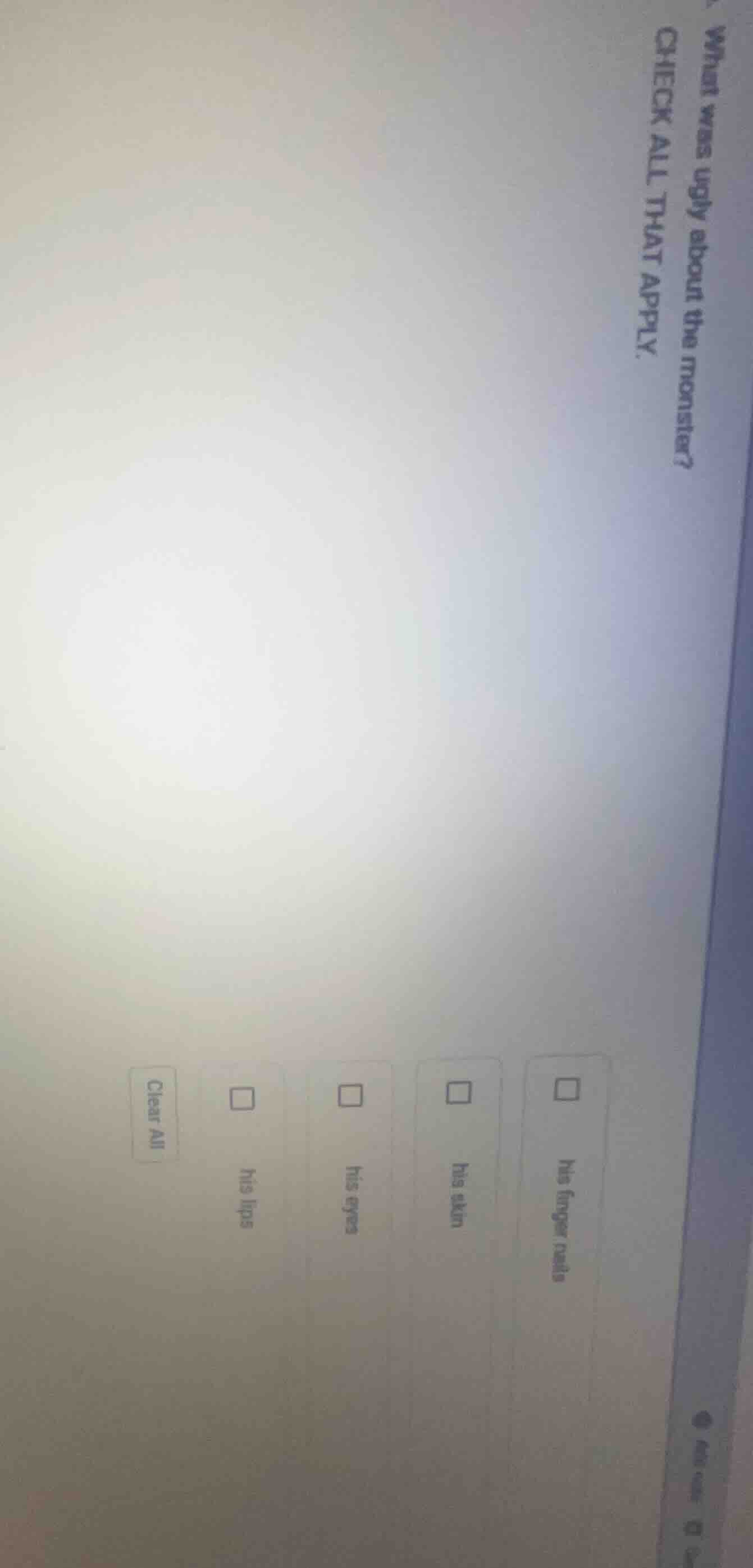 what was ugly about the monster? check all that apply. his finger nails…