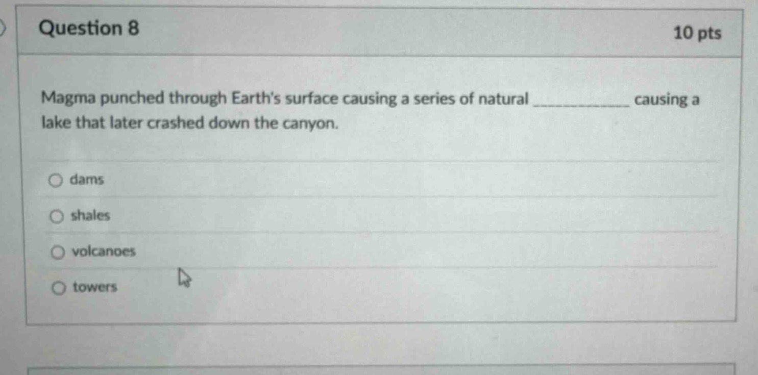 question 8 10 pts magma punched through earths surface causing a series…