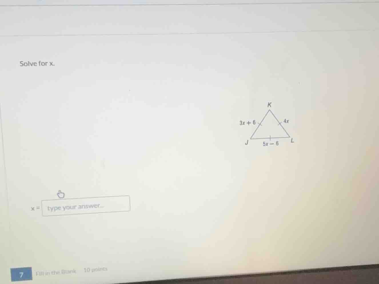 solve for x. x = type your answer... 7 fill in the blank 10 points