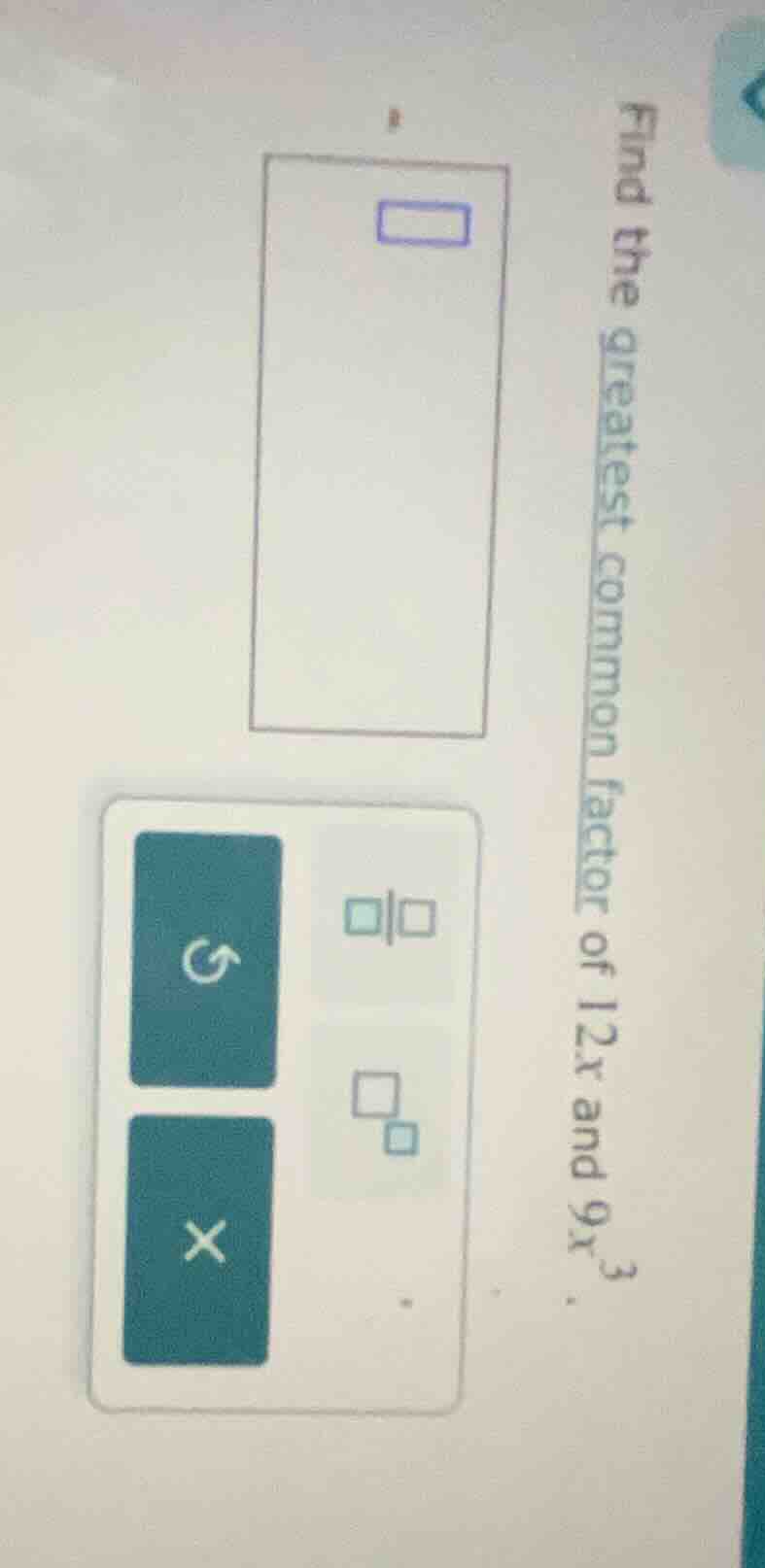 find the greatest common factor of 12x and 9x³