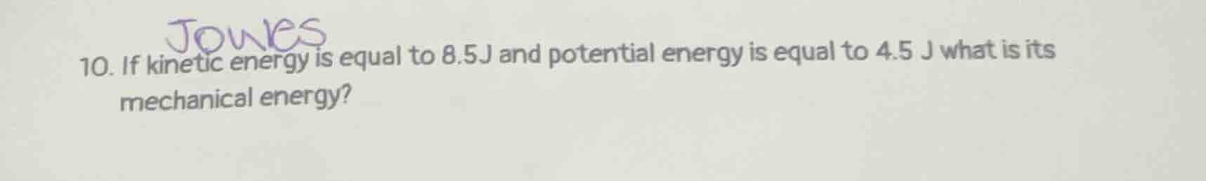 10. if kinetic energy is equal to 8.5j and potential energy is equal to…