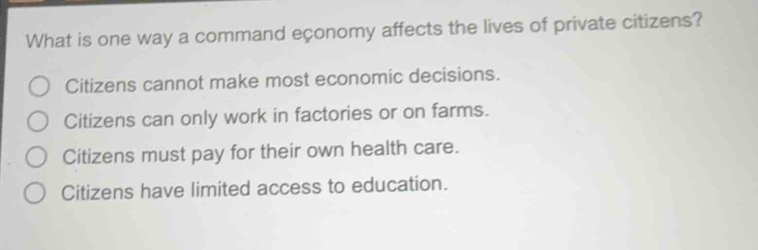 what is one way a command economy affects the lives of private citizens…