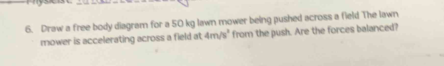 6. draw a free body diagram for a 50 kg lawn mower being pushed across …