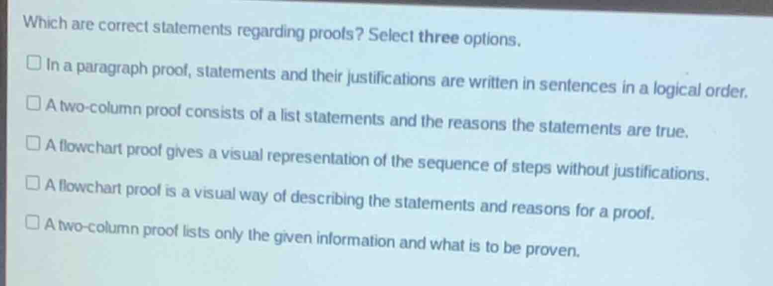 which are correct statements regarding proofs? select three options. □ …