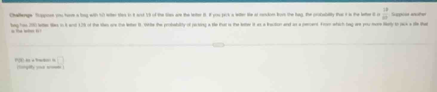 challenge suppose you have a bag with 100 letter tiles in it and 19 of …