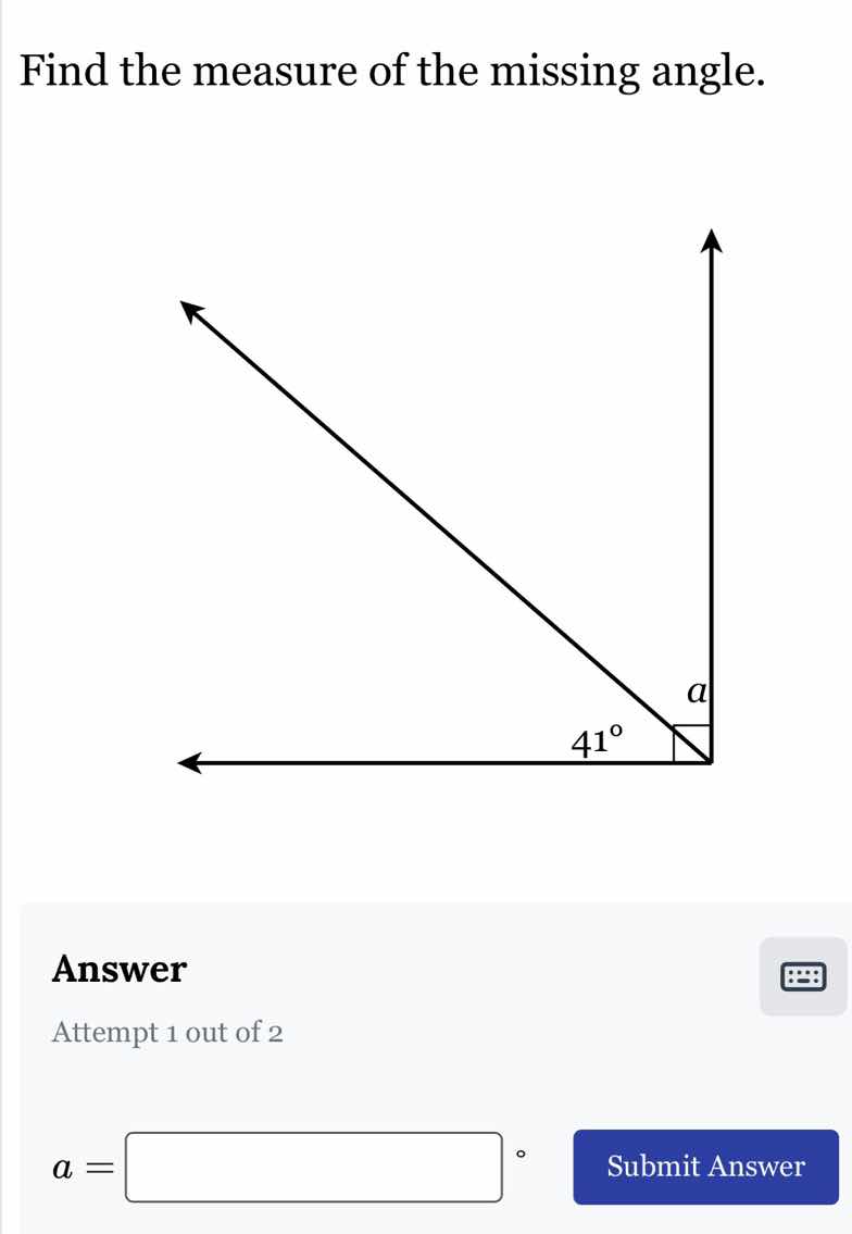 find the measure of the missing angle. answer attempt 1 out of 2 a = ° …