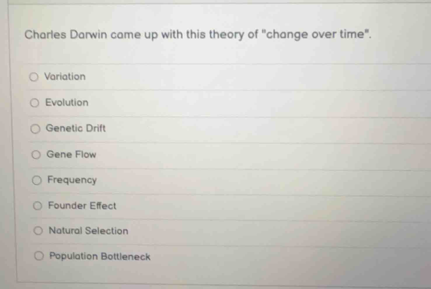 charles darwin came up with this theory of \change over time\. variatio…