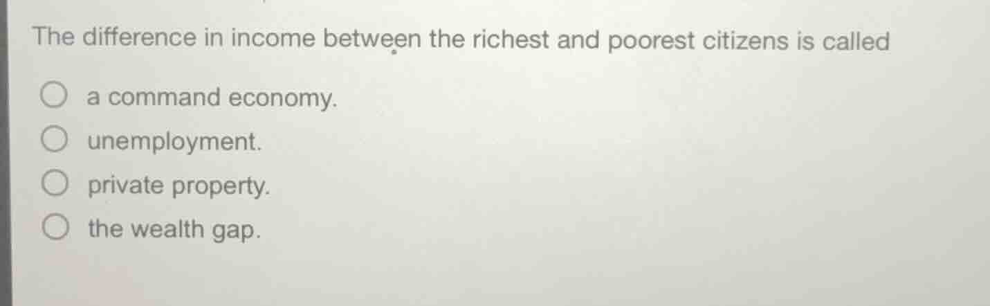 the difference in income between the richest and poorest citizens is ca…