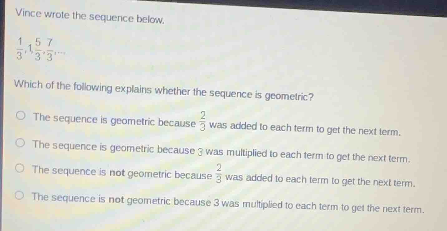 vince wrote the sequence below.\\(\frac{1}{3}, 1, \frac{5}{3}, \frac{7}…