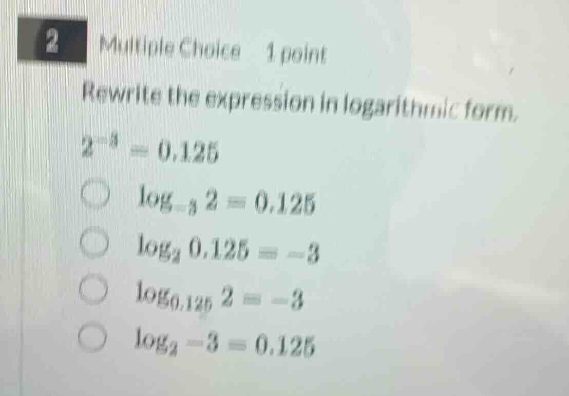 2 multiple choice 1 point rewrite the expression in logarithmic form. $…