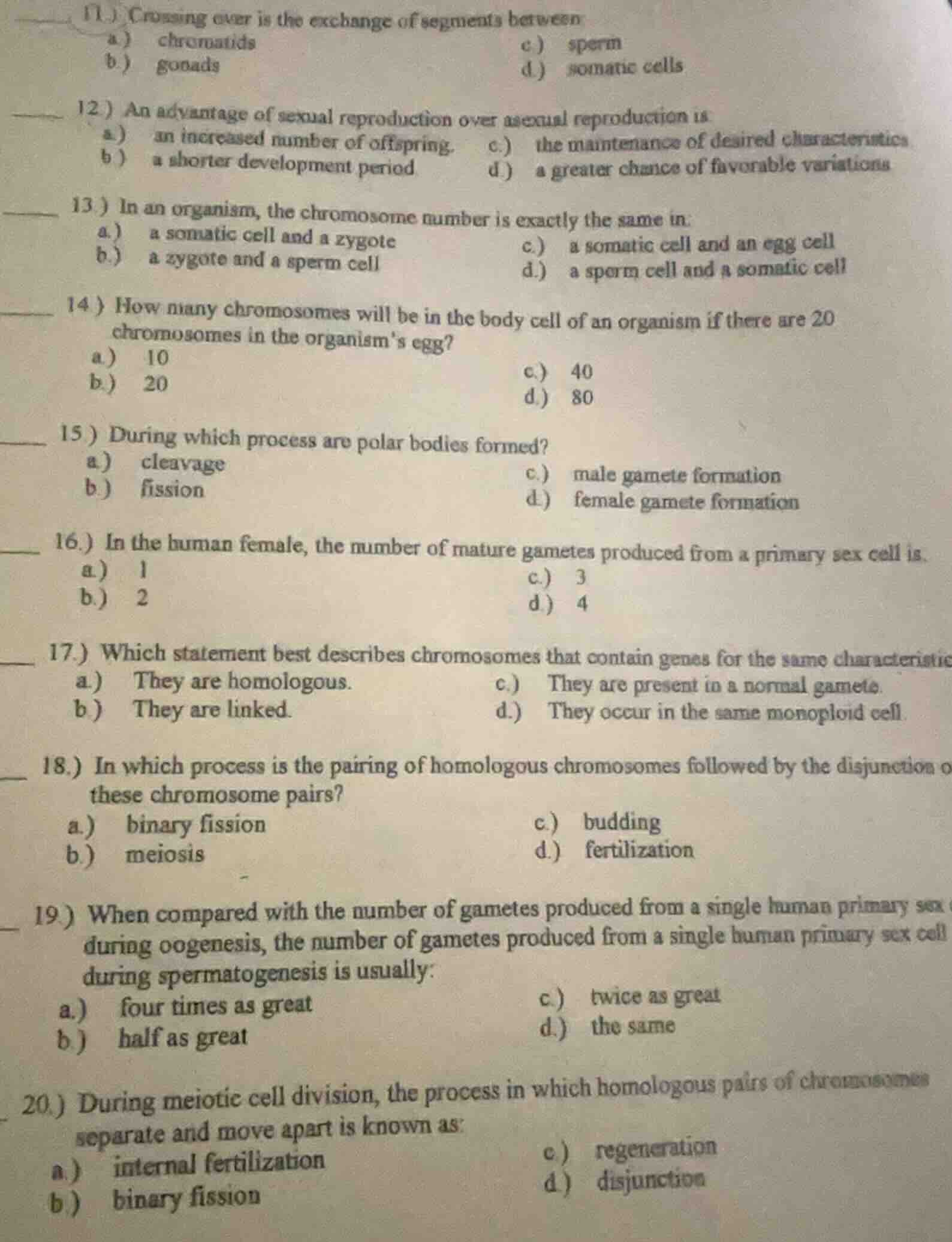 11.) crossing over is the exchange of segments between a) chromatids \t…
