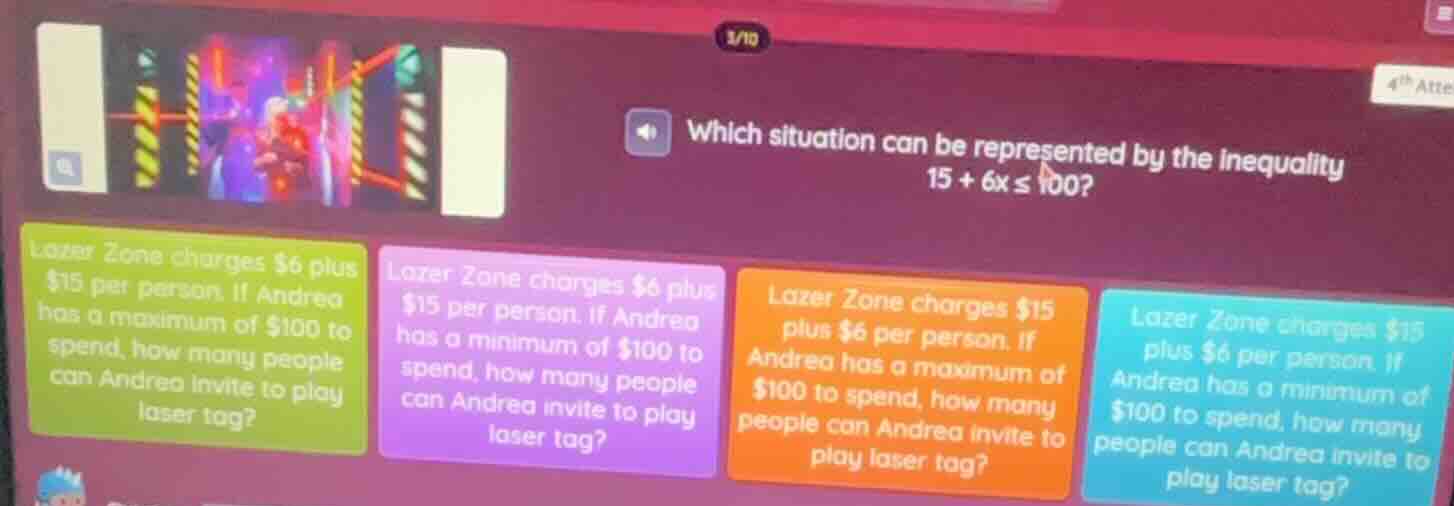 which situation can be represented by the inequality 15 + 6x ≤ 100? laz…