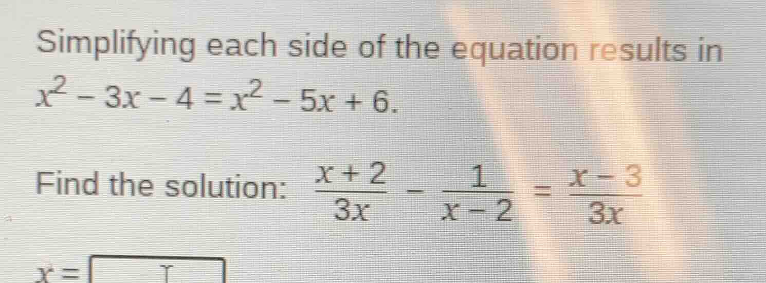 simplifying each side of the equation results in $x^2 - 3x - 4 = x^2 - …
