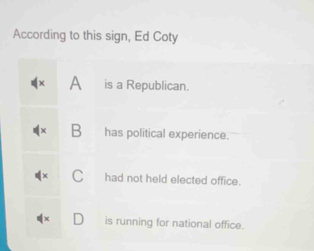 according to this sign, ed coty a is a republican. b has political expe…