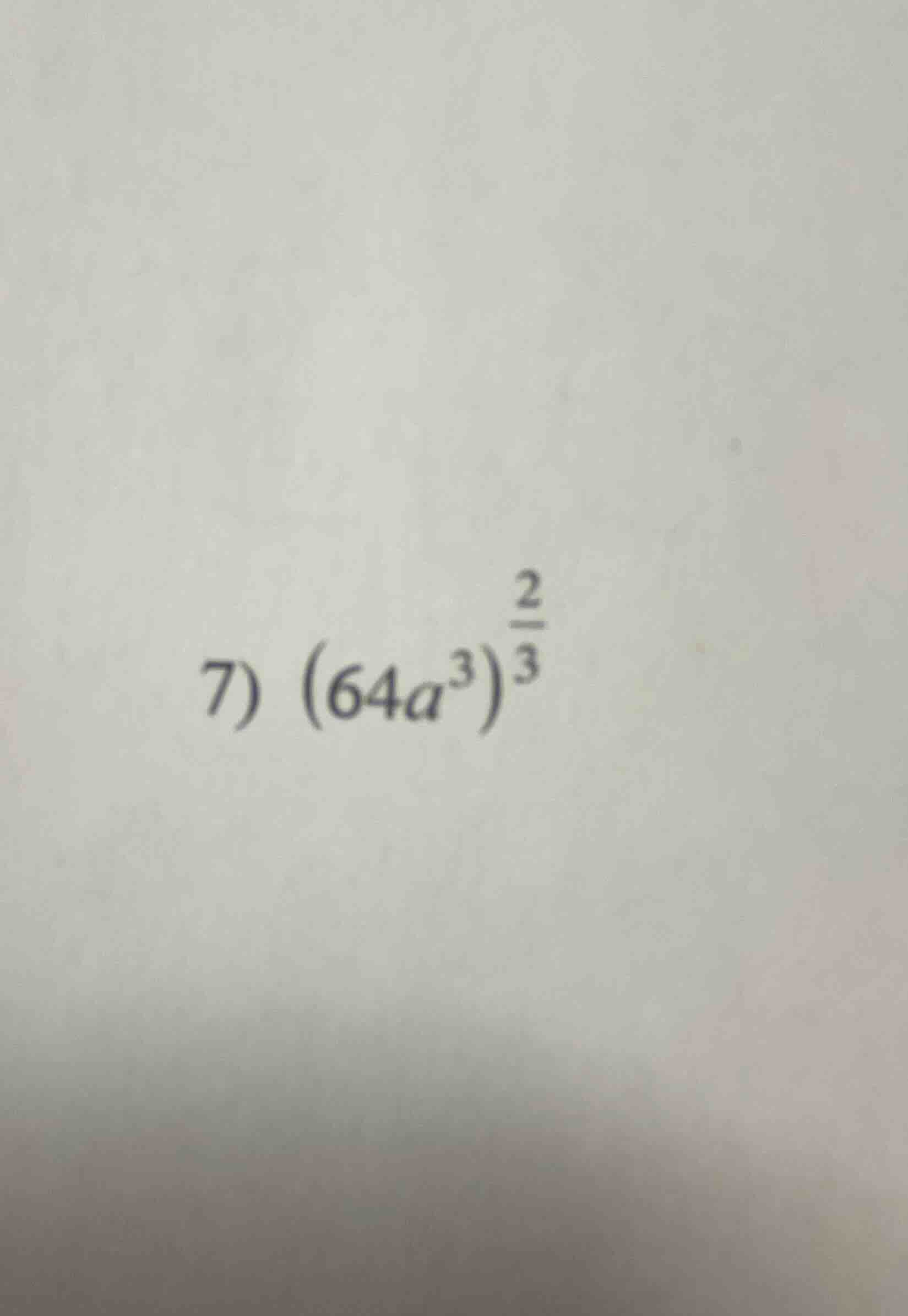 7) ((64a^3)^{\frac{2}{3}})