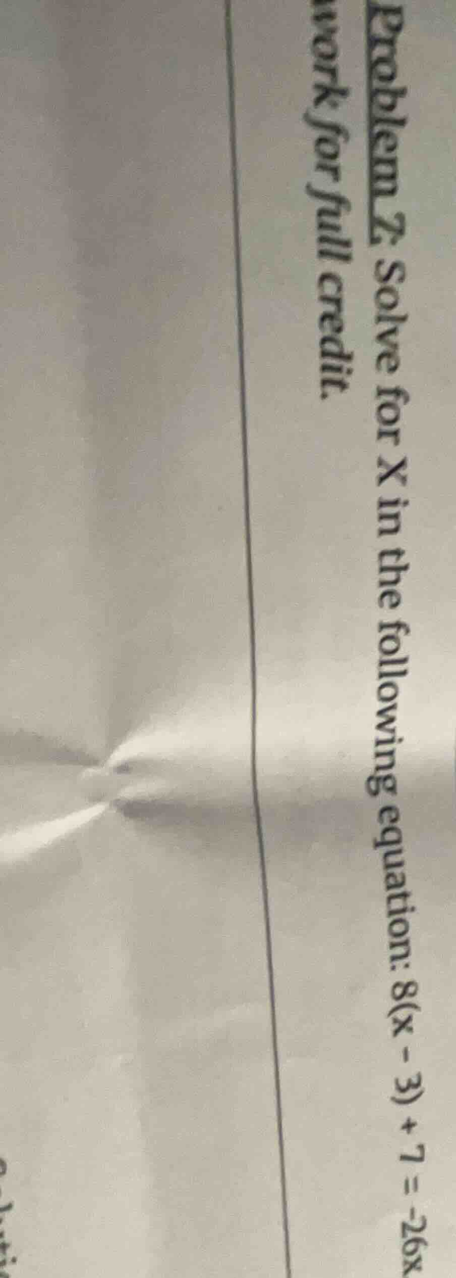problem 2: solve for x in the following equation: 8(x - 3) + 7 = -26x w…