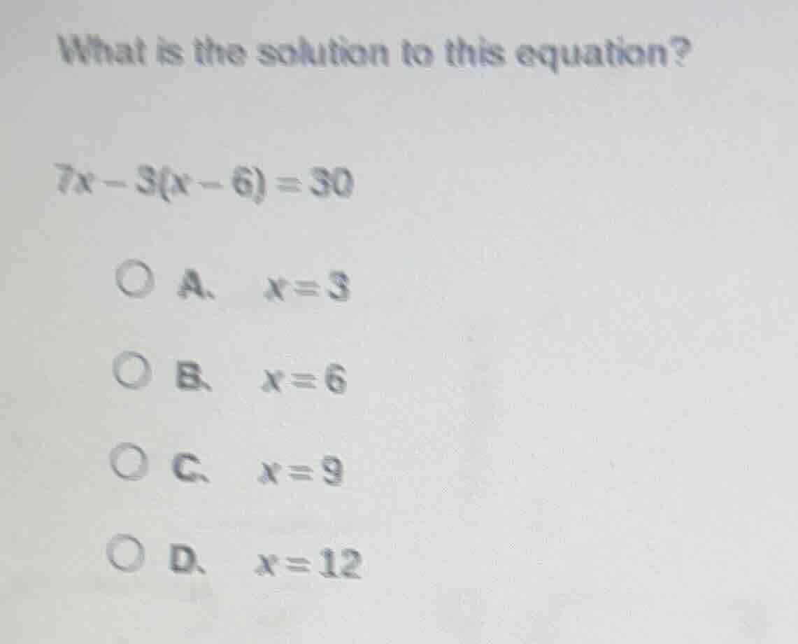 what is the solution to this equation? 7x - 3(x - 6) = 30 a. x = 3 b. x…