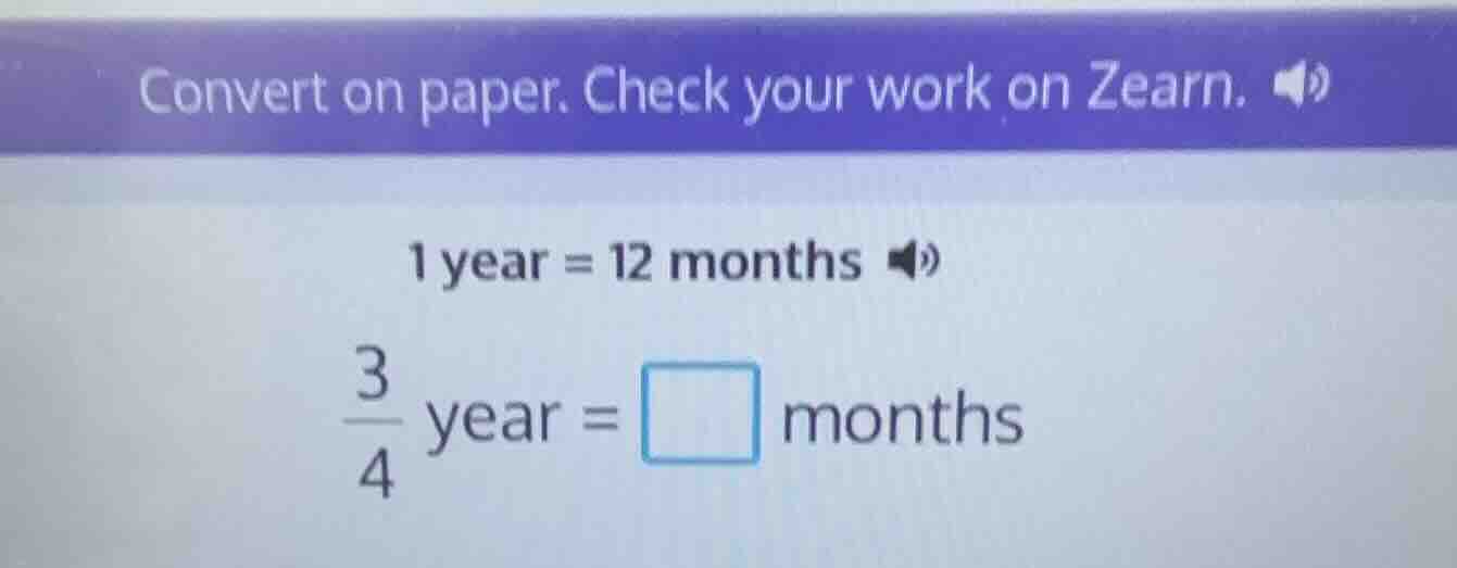 convert on paper. check your work on zearn. 1 year = 12 months \\(\frac…