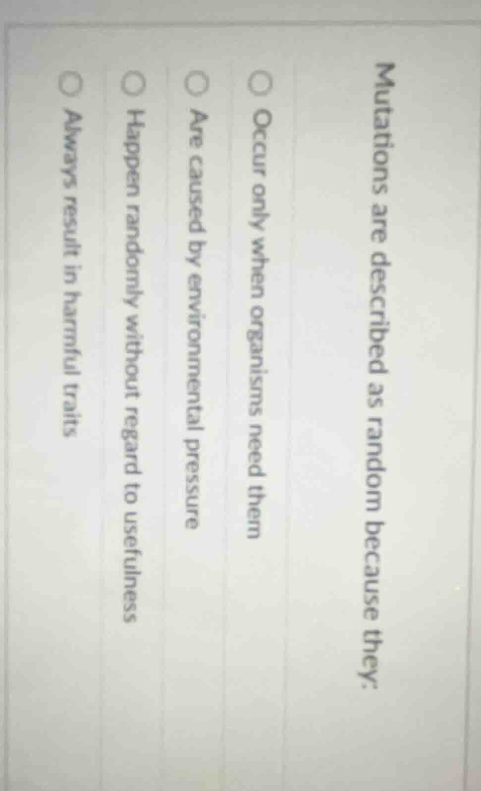 mutations are described as random because they: occur only when organis…