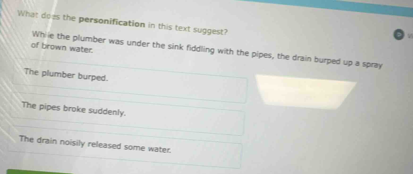 what does the personification in this text suggest? while the plumber w…