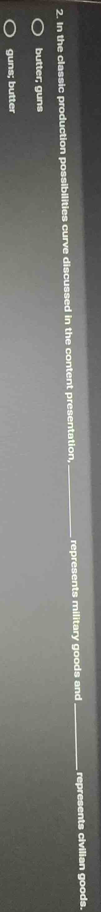 2. in the classic production possibilities curve discussed in the conte…