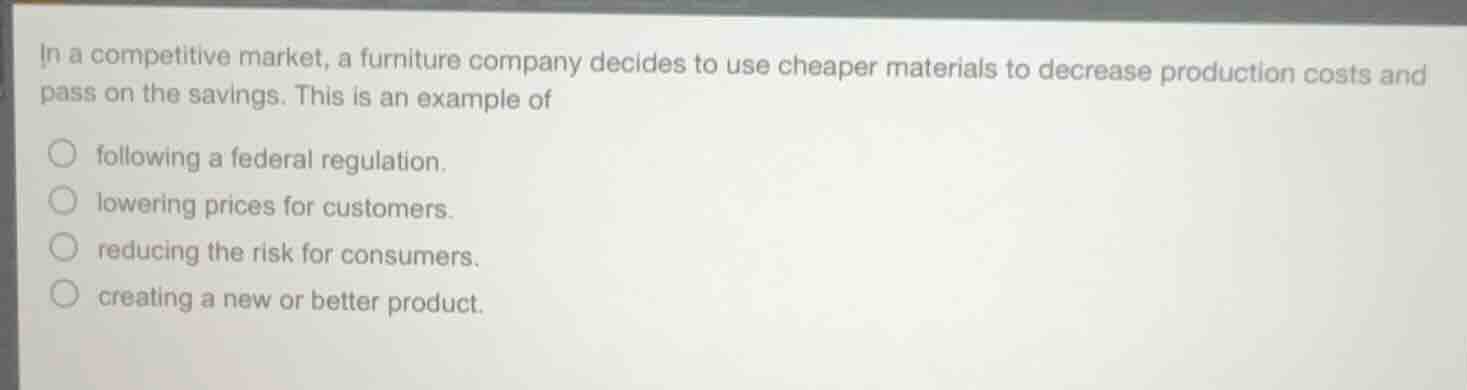 in a competitive market, a furniture company decides to use cheaper mat…
