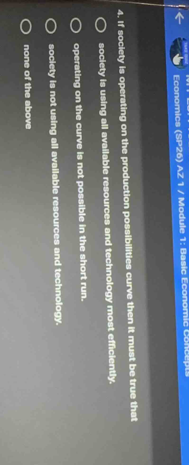 4. if society is operating on the production possibilities curve then i…