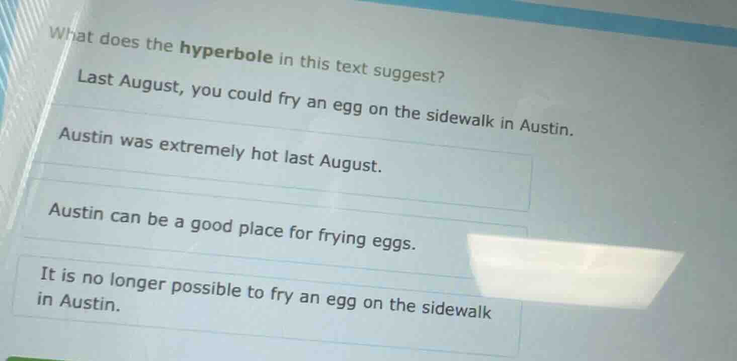 what does the hyperbole in this text suggest? last august, you could fr…