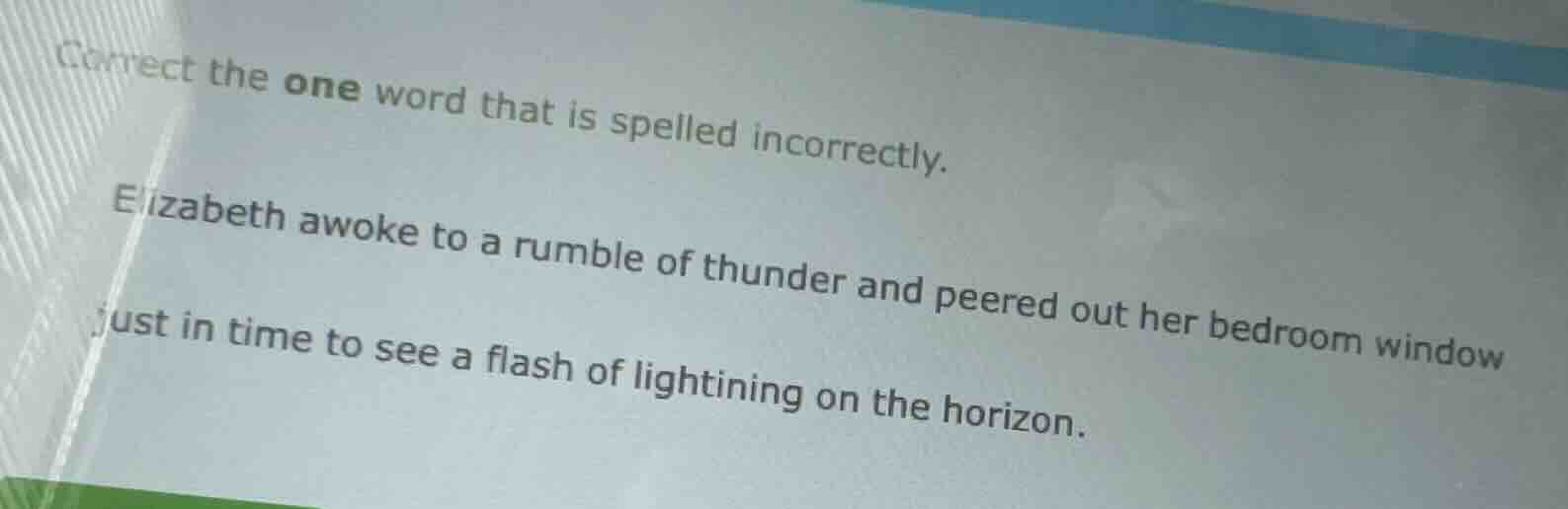correct the one word that is spelled incorrectly. elizabeth awoke to a …