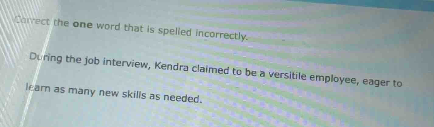 correct the one word that is spelled incorrectly. during the job interv…