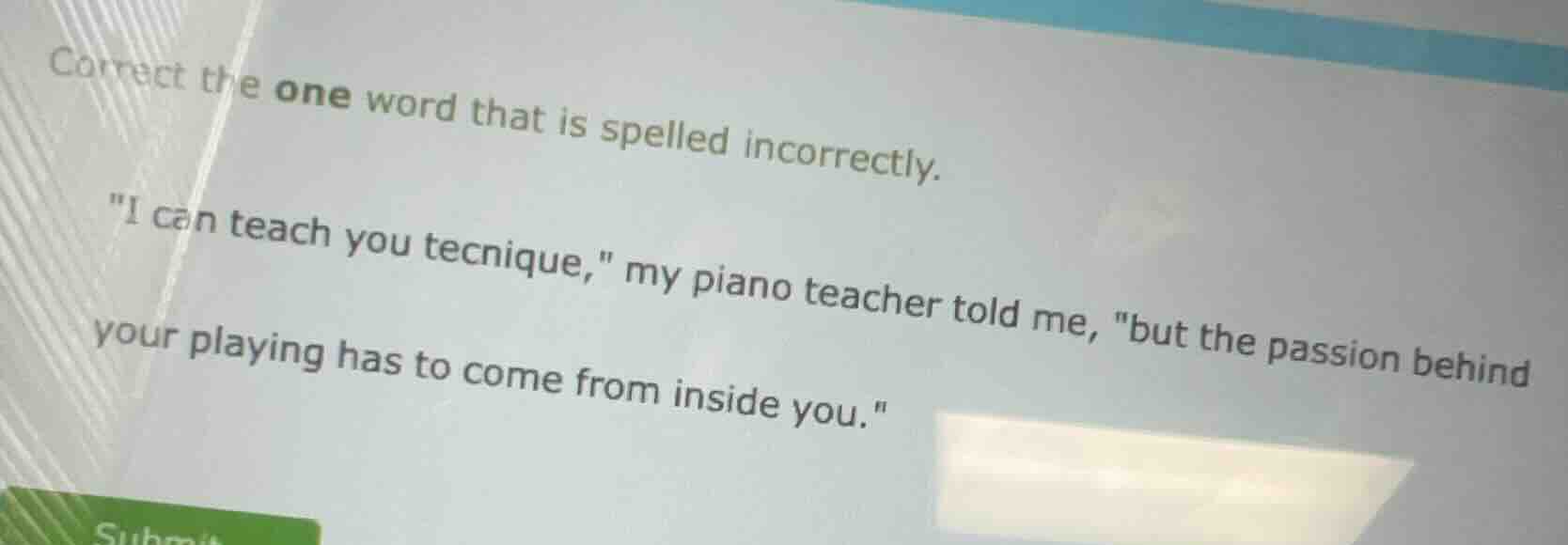 correct the one word that is spelled incorrectly. \i can teach you tecn…