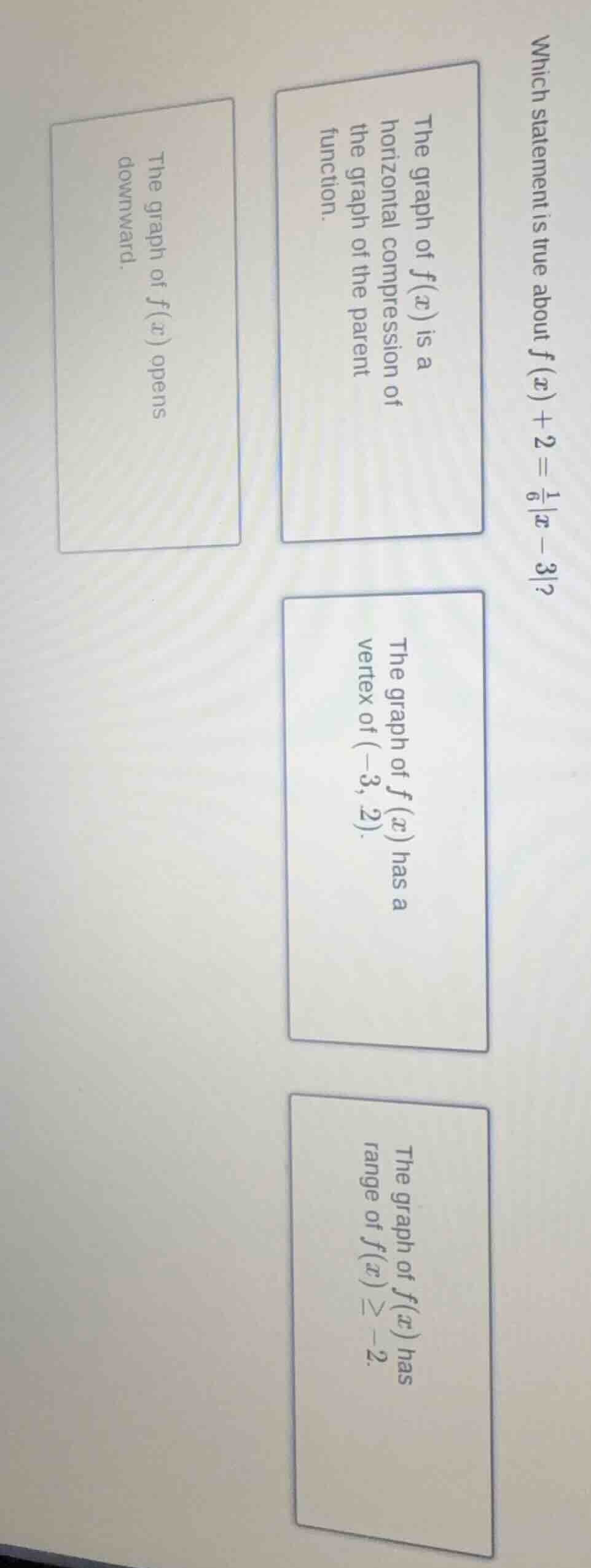 which statement is true about $f(x)+2 = \\frac{1}{6}|x - 3|$?\ the grap…
