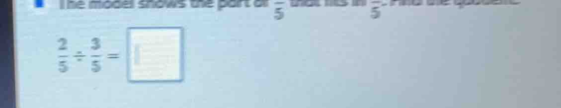 the model shows the part of \\(\\frac{}{5}\\) that fits in \\(\\frac{}{…