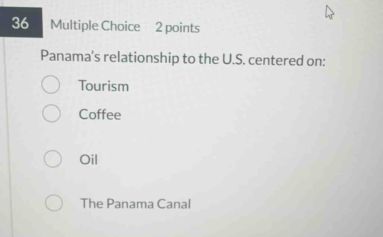 36 multiple choice 2 points panamas relationship to the u.s. centered o…