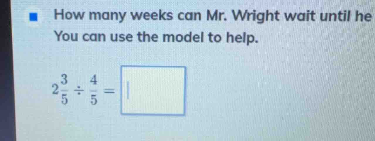 how many weeks can mr. wright wait until he you can use the model to he…
