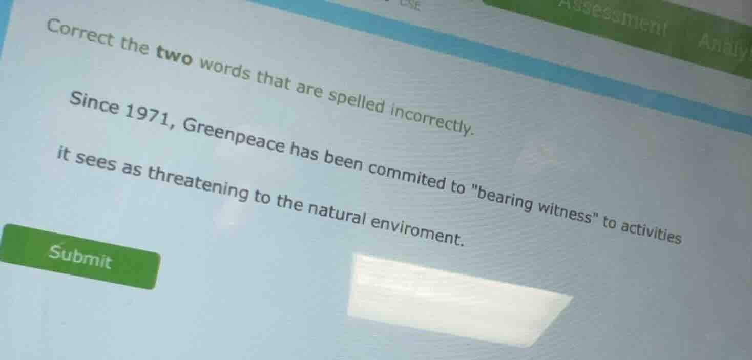 correct the two words that are spelled incorrectly. since 1971, greenpe…