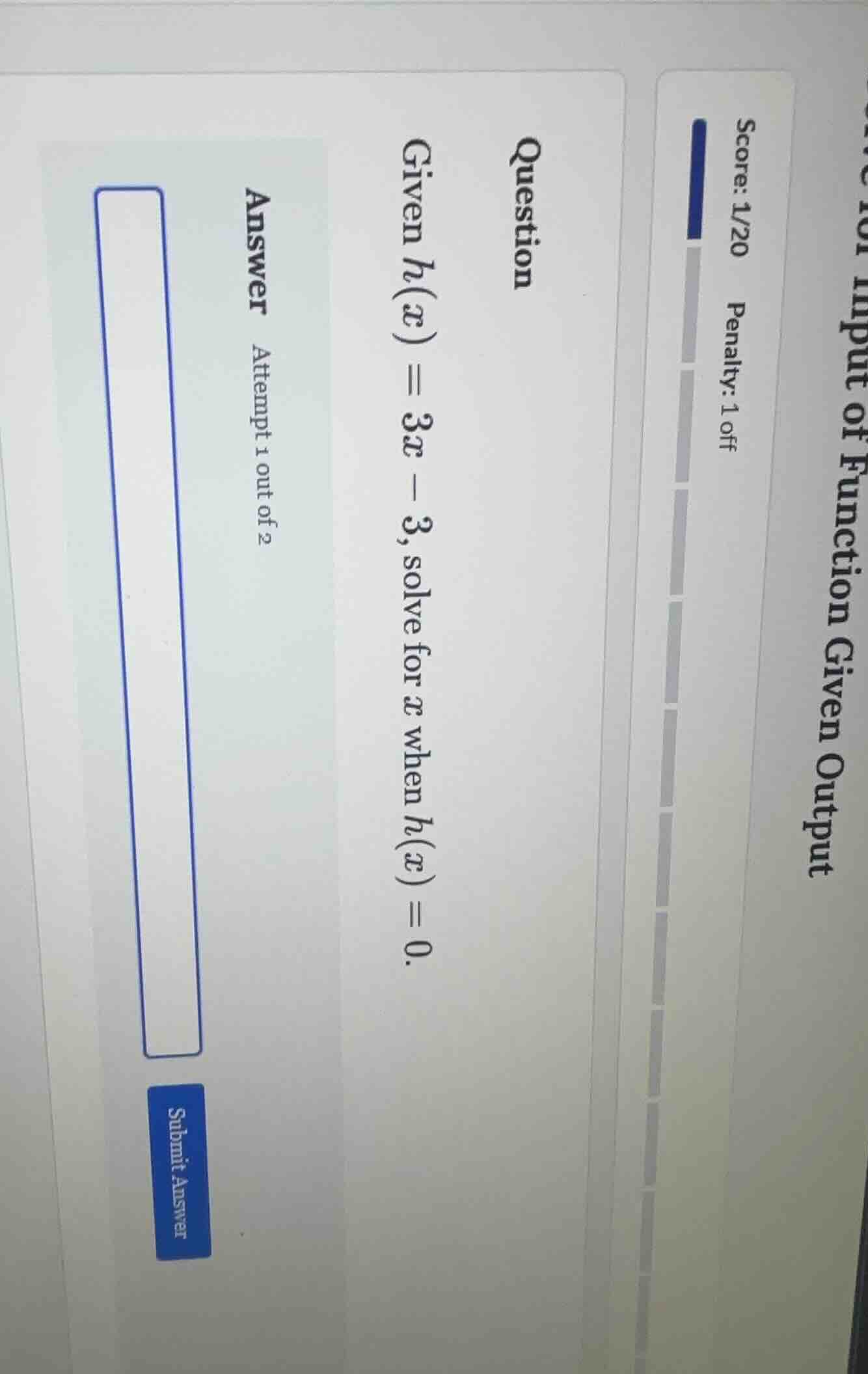 question given h(x) = 3x - 3, solve for x when h(x) = 0. answer attempt…