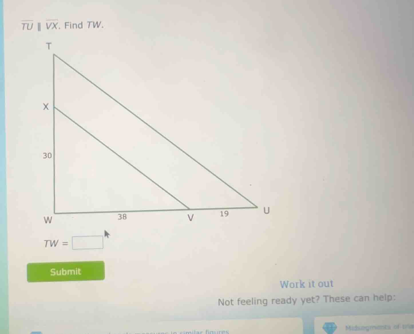 $\\overline{tu} \\parallel \\overline{vx}$. find $tw$. (image of a tria…