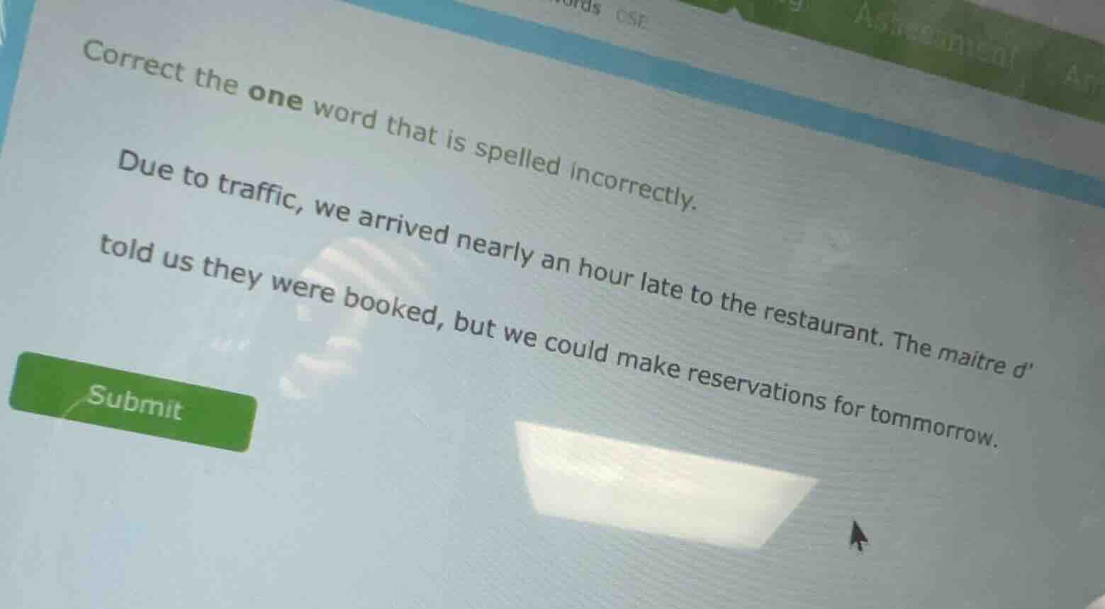 correct the one word that is spelled incorrectly. due to traffic, we ar…