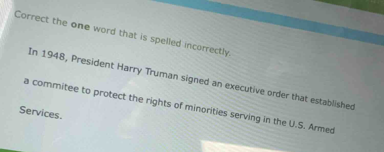 correct the one word that is spelled incorrectly. in 1948, president ha…
