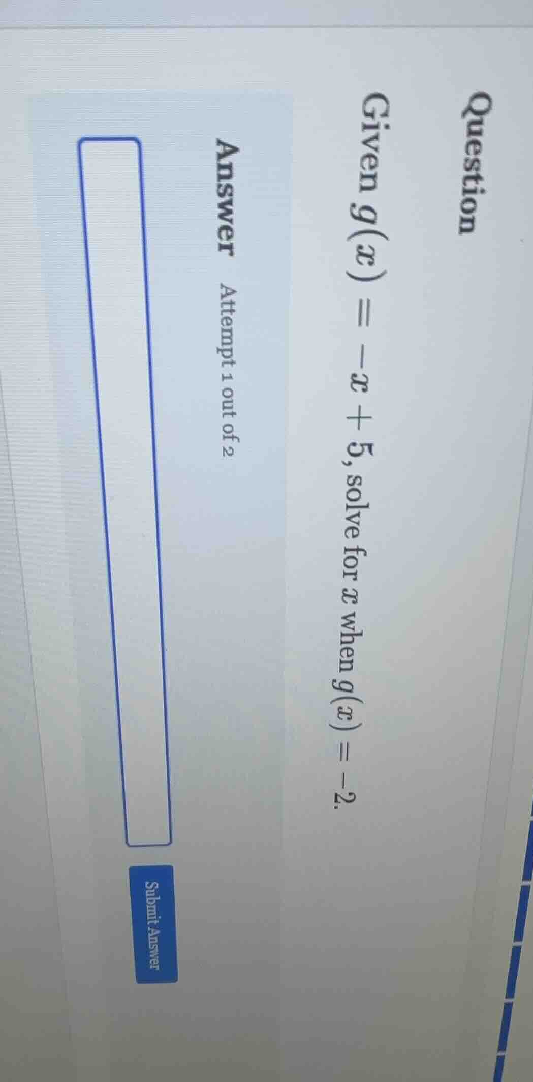 question given $g(x) = -x + 5$, solve for $x$ when $g(x) = -2$. answer …