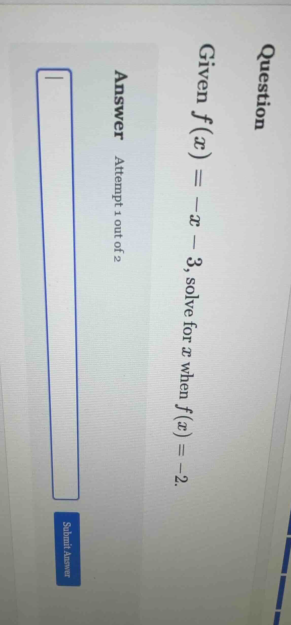 question given $f(x) = -x - 3$, solve for $x$ when $f(x) = -2$. answer …