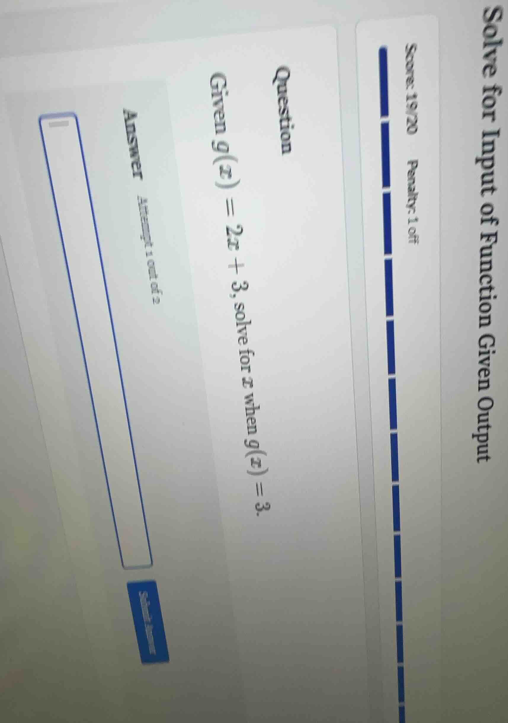 question given g(x) = 2x + 3, solve for x when g(x) = 3. answer attempt…