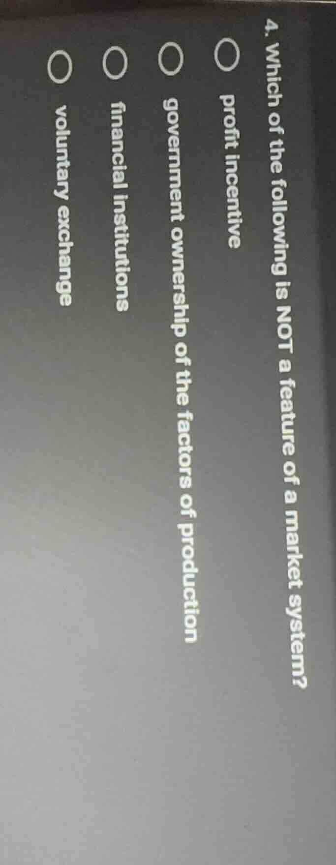 4. which of the following is not a feature of a market system? ○ profit…