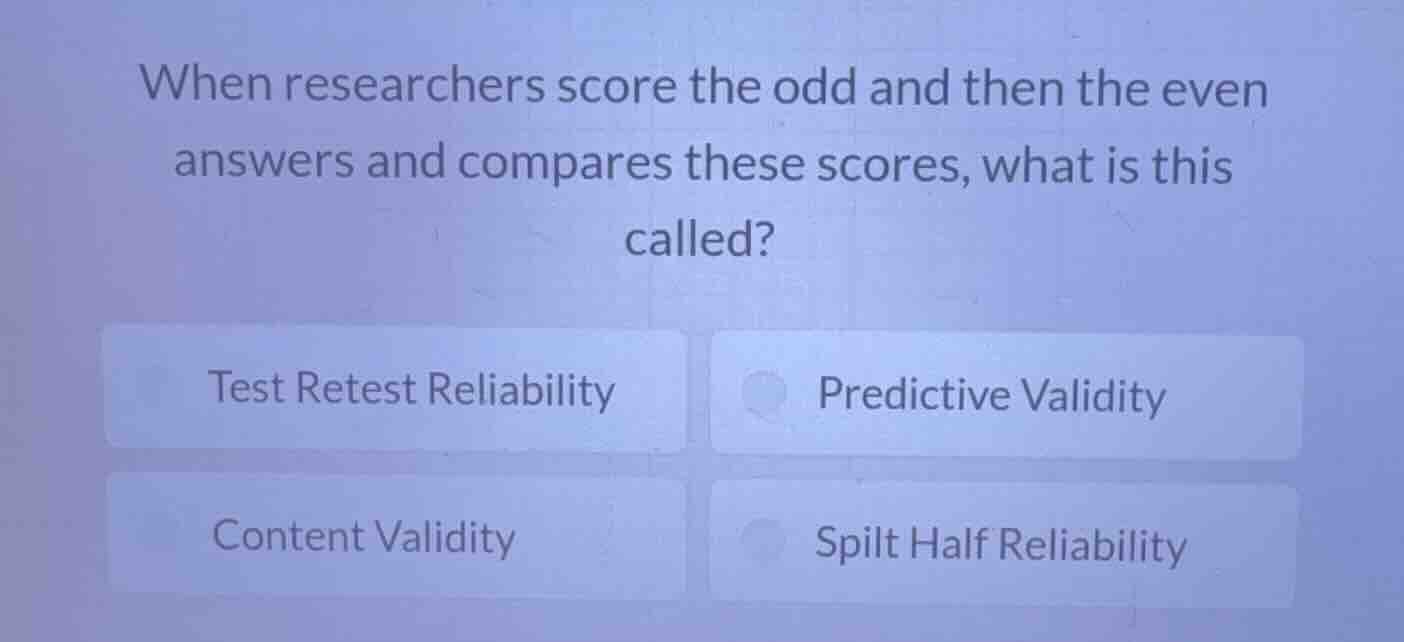 when researchers score the odd and then the even answers and compares t…
